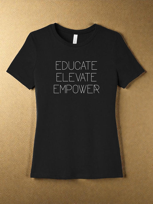 "Educate. Elevate. Empower" Bold and Beautiful T-Shirt